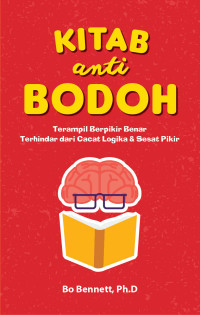 Image of Kitab Anti Bodoh Terampil berpikir Benar Terhindar dari Cacat Logika & Sesat Pikir