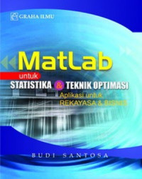 Image of Matlab Untuk Statistika &  Teknik Optimasi Aplikasi Untuk Rekayasa & Bisnis