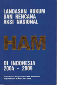 Image of Landasan Hukum Dan Rencana Aksi Nasional HAM di Indonesia 2004-2009