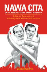 Image of Nawa cita untuk kesejahteraan rakyat Indonesia : Integrasi perencanaan pembangunan nasional dan daerah