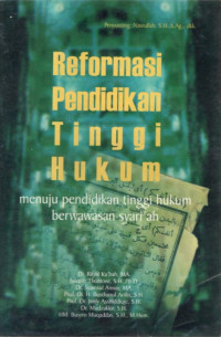 Image of Reformasi Pendidikan Tinggi Hukum: Menuju Pendidikan Tinggi Hukum Berwawasan Syari'ah