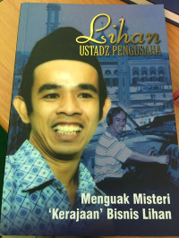 Image of Lihan ustadz pengusaha : menguak misteri kerajaan bisnis lihan
