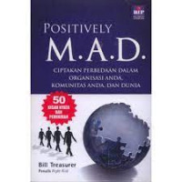 Image of Positively M.A.D. : Ciptakan Perbedaan Dalam Organisasi Anda, Komuntas Anda, Dan Dunia