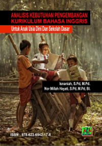 Image of (E) Analisis Kebutuhan Pengembangan Kurikulum Bahasa Inggris : Untuk Anak Usia Dini dan Sekolah Dasar