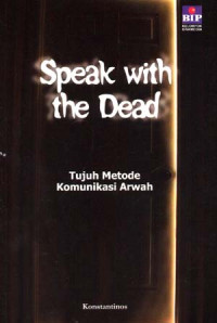 Image of Speak with the dead : tujuh metode komunikasi arwah