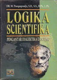 Image of Logika Scientifika : Pengantar Dialektika Dan Ilmu.
