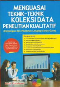 Image of Menguasai teknik-teknik koleksi data penelitian kualitatif : (bimbingan dan pelatihan lengkap serba guna)