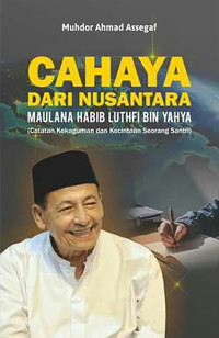 Image of Cahaya Dari Nusantara Maulana Habib Luthfi Bin Yahya