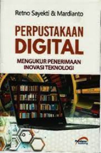 Image of (E) Perpustakaan Digital : Mengukur Penerimaan Inovasi Teknologi