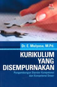 Image of Kurikulum yang disempurnakan: Pengembangan standar kompetensi dan kompetensi dasar