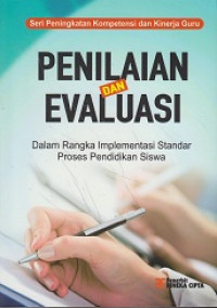 Image of Penilaian dan Evaluasi: Dalam Rangka Implementasi Standar Proses Pendidikan Siswa