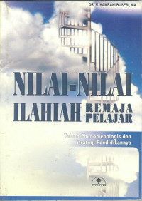 Image of Nilai-Nilai Ilahiah Remaja Pelajar : Telaah Phenomenologis Dan Strategi Pendidikannya