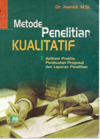 Image of Metode penelitian kualitatif : aplikasi praktis pembuatan proposal dan laporan penelitian