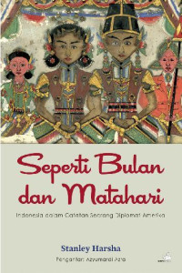 Image of Seperti bulan dan matahari : Indonesia dalam catatan seorang diplomat Amerika