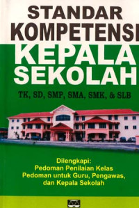 Image of Standar Kompetensi Kepala Sekolah TK,SD,SMP,SMA & SLB : Dilengkapi : Pedoman Penilaian Kelas, Pedoman Untuk Guru, Pengawas Dan Kepala Sekolah