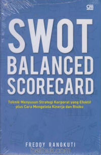 Image of SWOT Balanced Scorecard : teknik menyusun strategi korporat yang efektif plus cara mengelola kinerja dan risiko